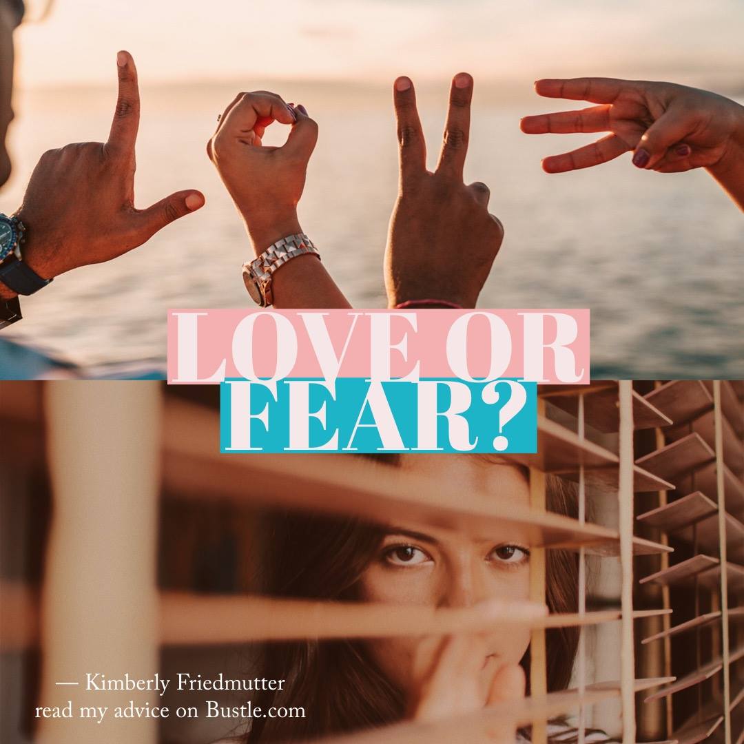 7 Signs Your Relationship Is Built on Fear Vs. Love Kimberly Friedmutter